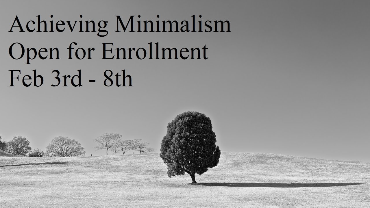 Achieving Minimalism: Open for Enrollment