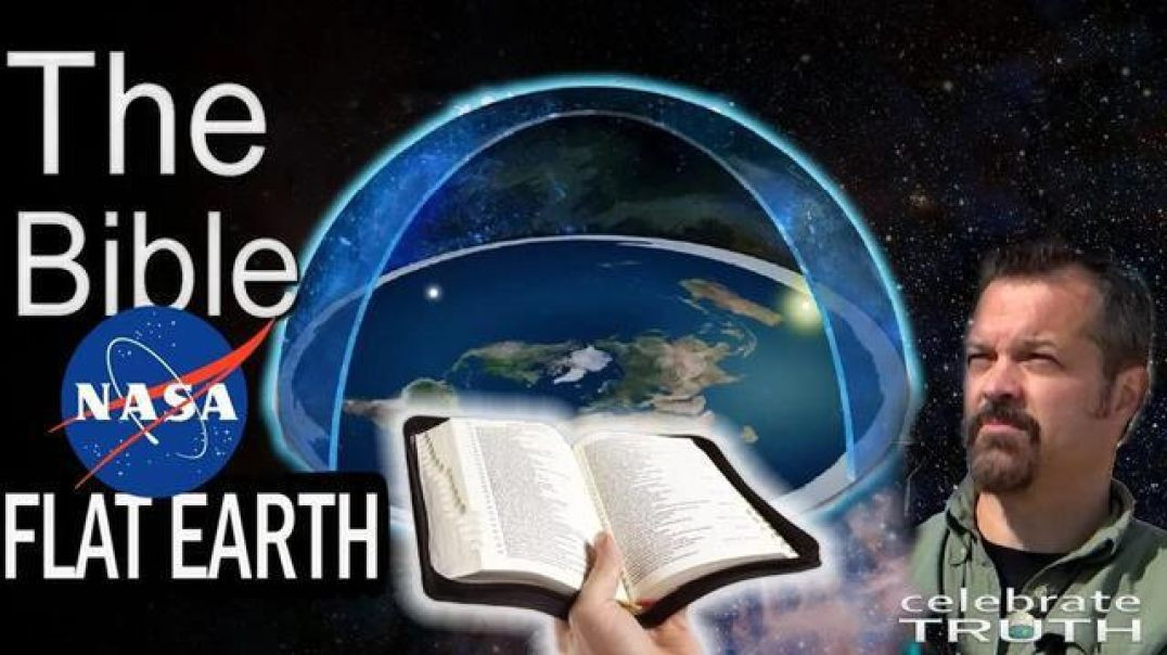 THE BIBLE, NASA, AND FLAT EARTH - ROB SKIBA 2018