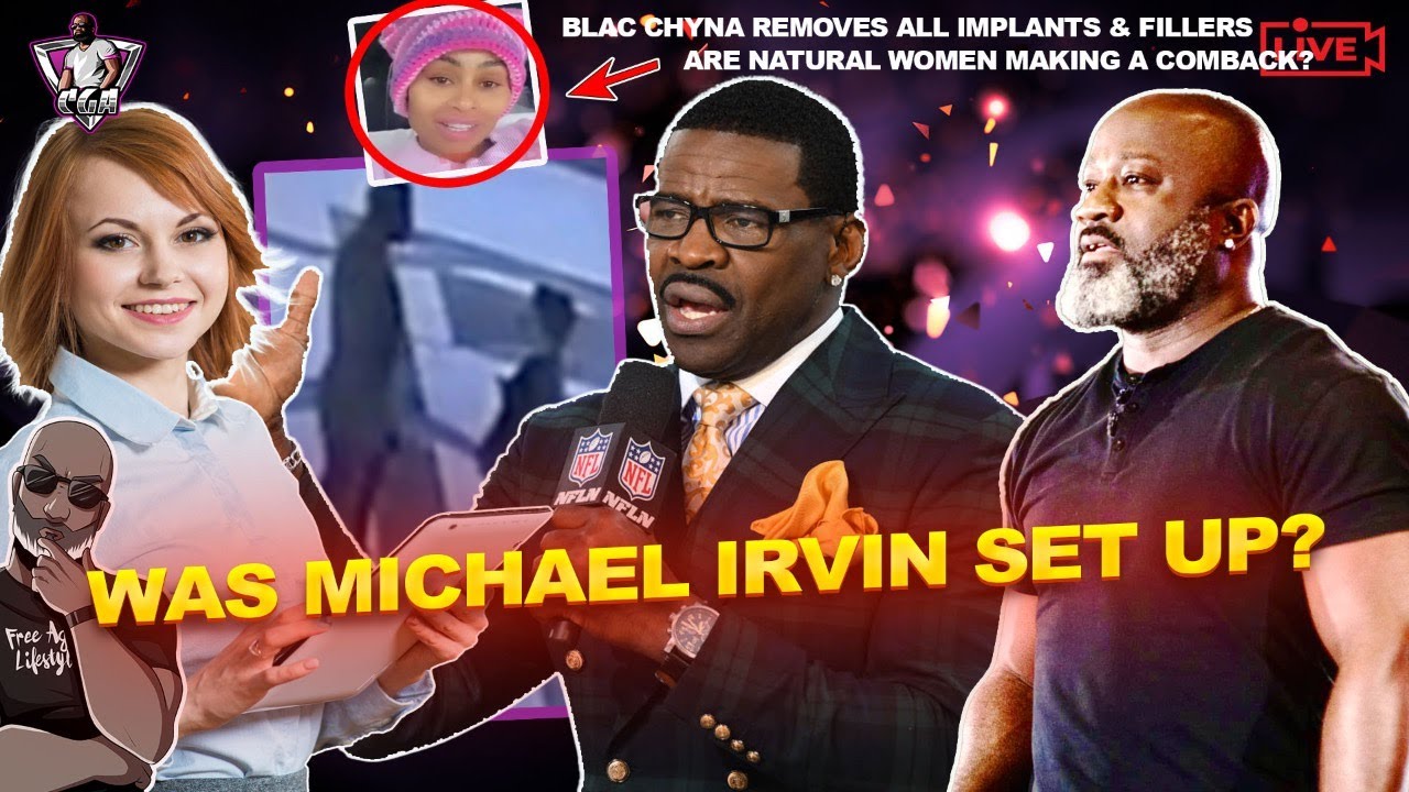 Was MICHAEL IRVIN Set Up? Are Men Being Targeted For Financial Gain? | Blac Chyna Goes Natural