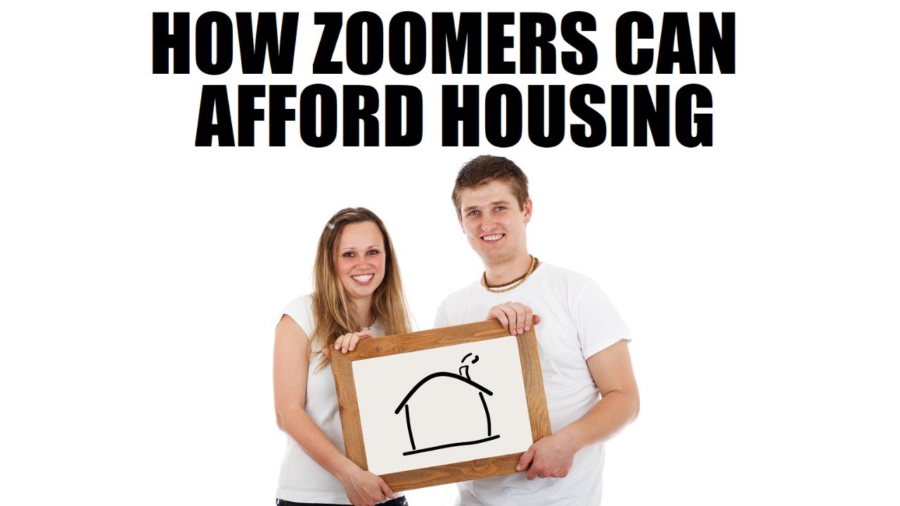 How Zoomers Can Afford Housing