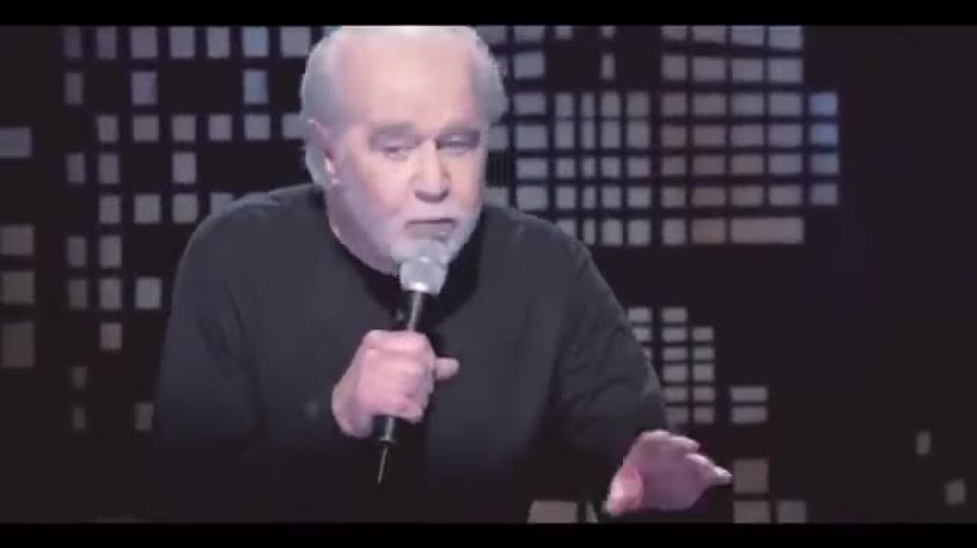 George Carlin. "It is a big club and you ain't in it !"