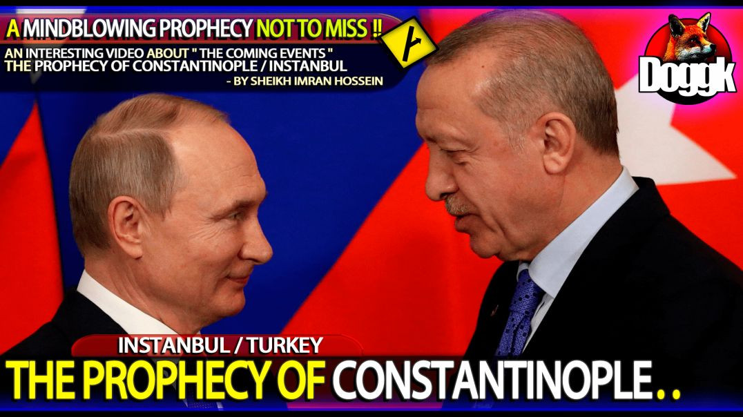 THE PROPHECY OF CONSTANTINOPLE.. by SHEIKH IMRAN HOSSEIN << A MINDBLOWING PROPHECY NOT TO MISS !! >>