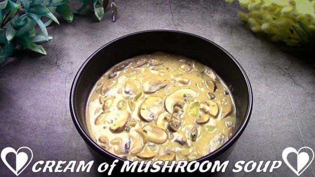 Cream Of Mushroom Soup | Easy & Delicious Soup Recipe TUTORIAL