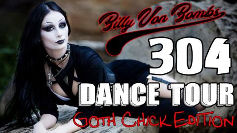 Billy Von ßomb's 304 Dance Tour #39 - Goth Chick Edition