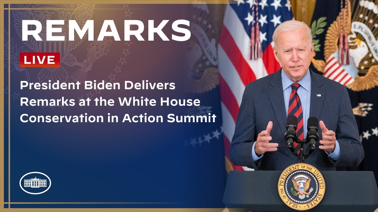 President Biden Delivers Remarks at the White House Conservation in Action Summit