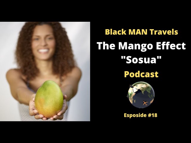 Podcast Ep 19: Marvo's Travel Experience - The Mango Effect