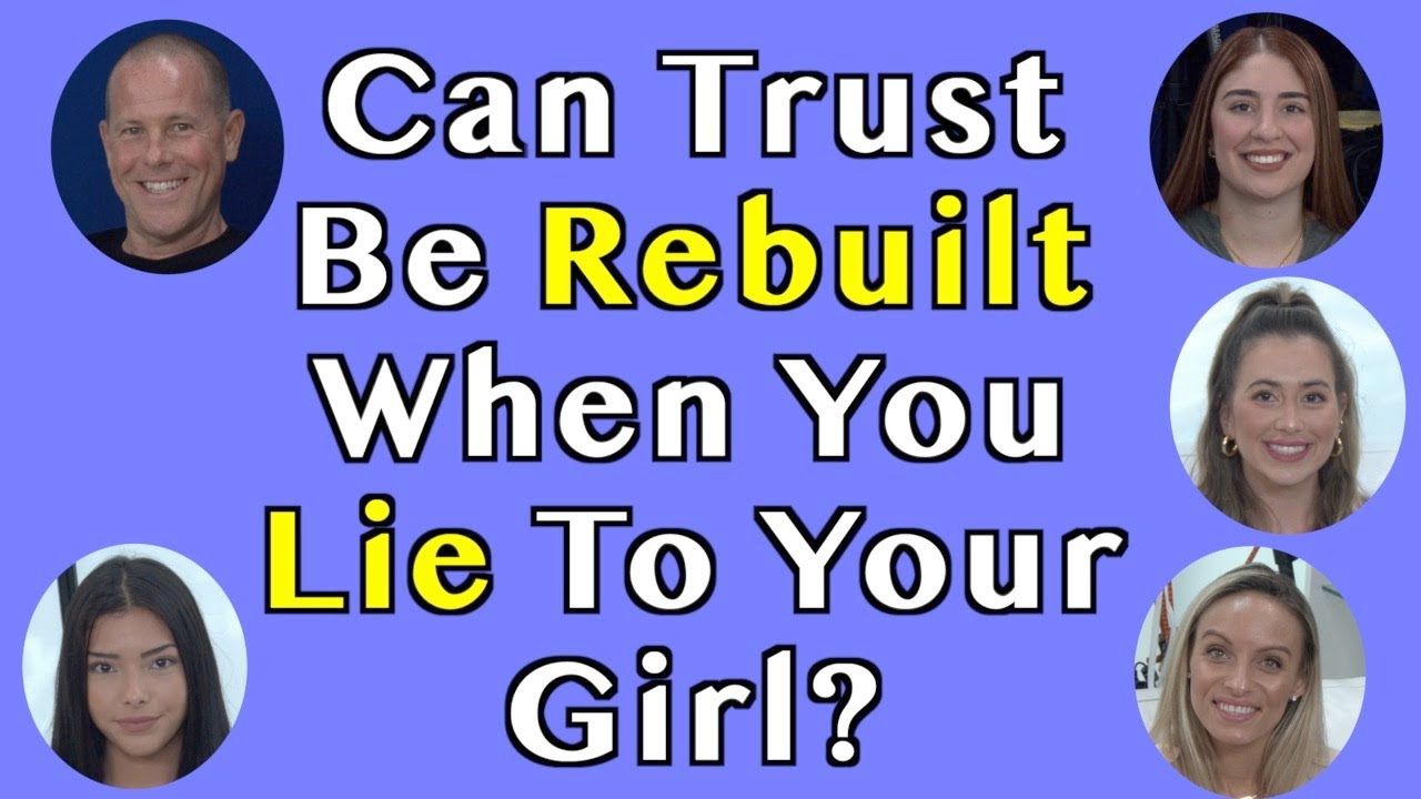 Can Trust Be Rebuilt When You Lie To Your Girl?