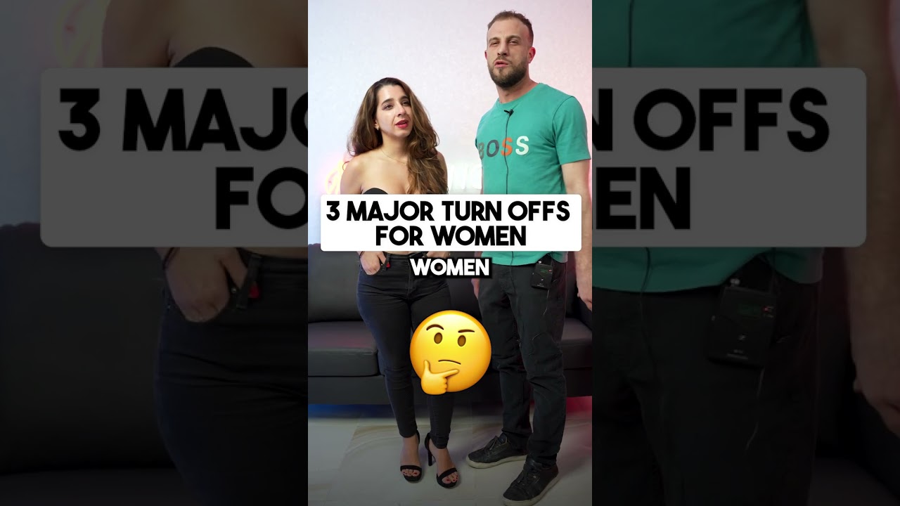 3 Major Turn Offs For Women