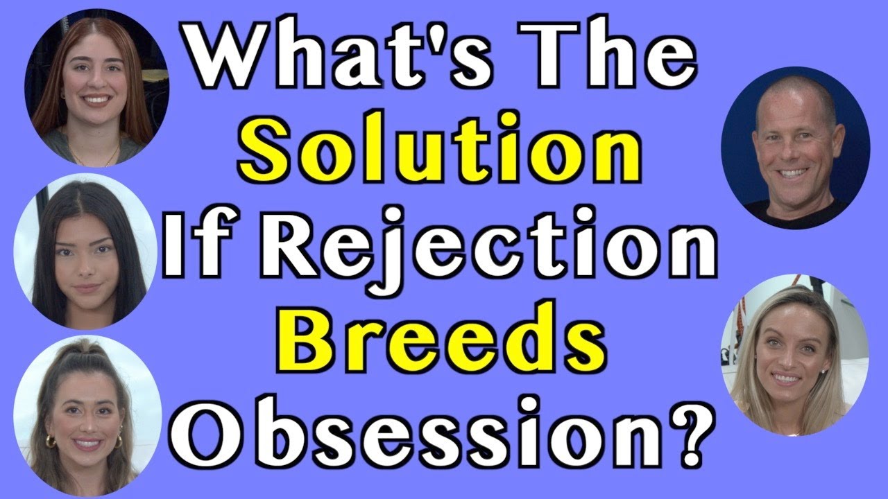 What's The Solution If Rejection Breeds Obsession?