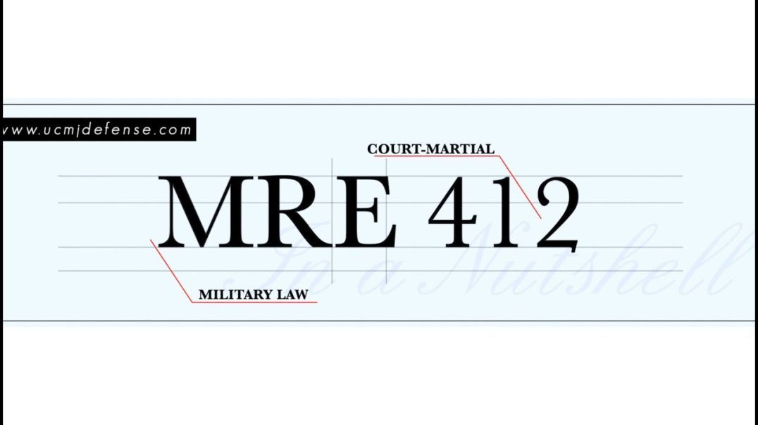 MRE 412 - Military Sexual Assault & the Rape Shield Law