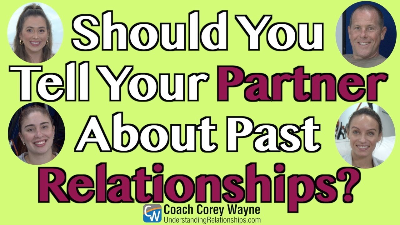 Should You Tell Your Partner About Your Past Relationships?