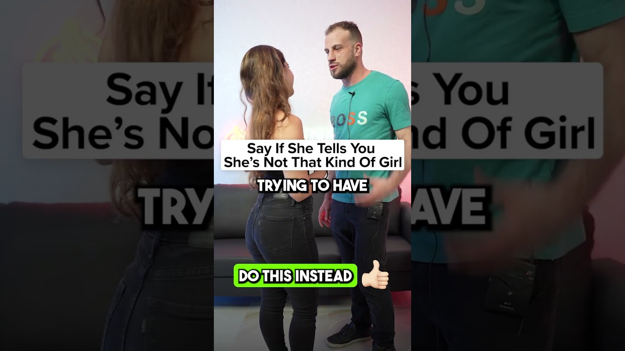 What To Say If She Tells You “She’s Not That Kind Of Girl”