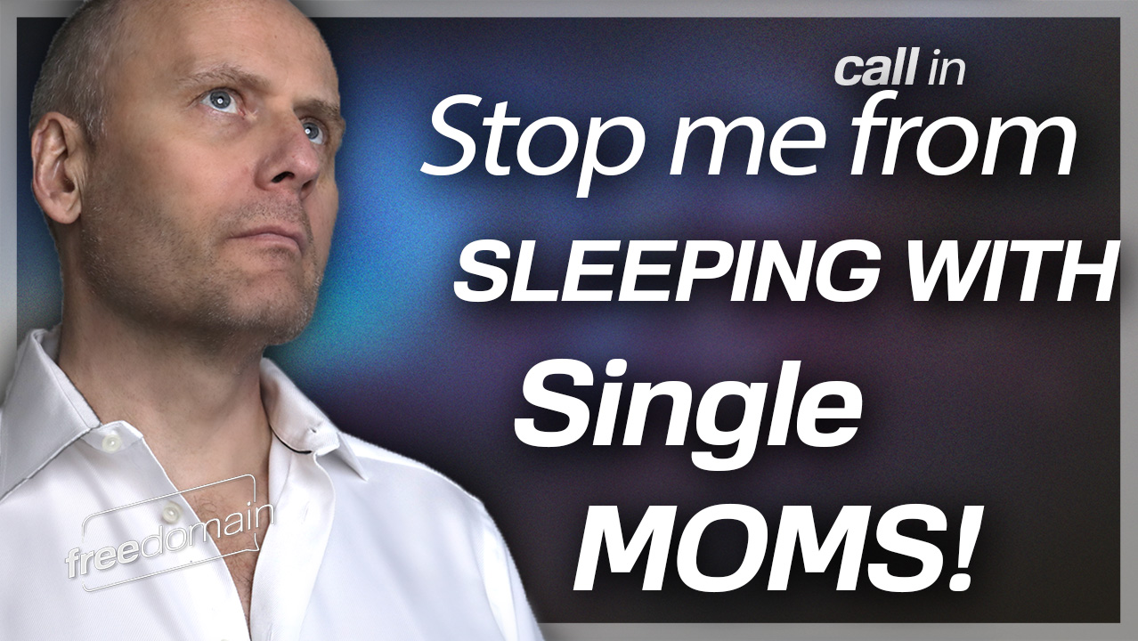 Help Me Stop Sleeping with Single Mothers! Freedomain Call In (Audio)