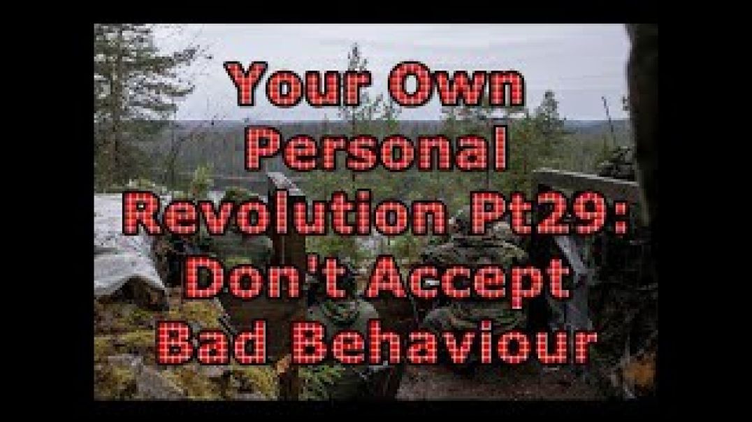 Your Own Personal Revolution Pt29: Don't Accept Bad Behaviour