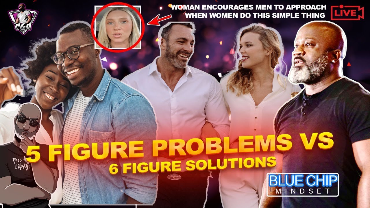 Why Have 5 Figure Problem$, When 6 Figure$ Provides Solutions | How Women Cold Approach Men