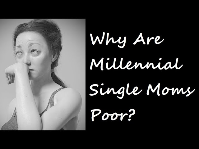 Why Are Millennial Single Moms Poor?