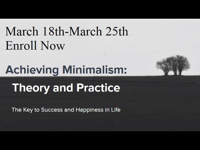 Minimalism Course Open for Enrollment: March 18th-25th