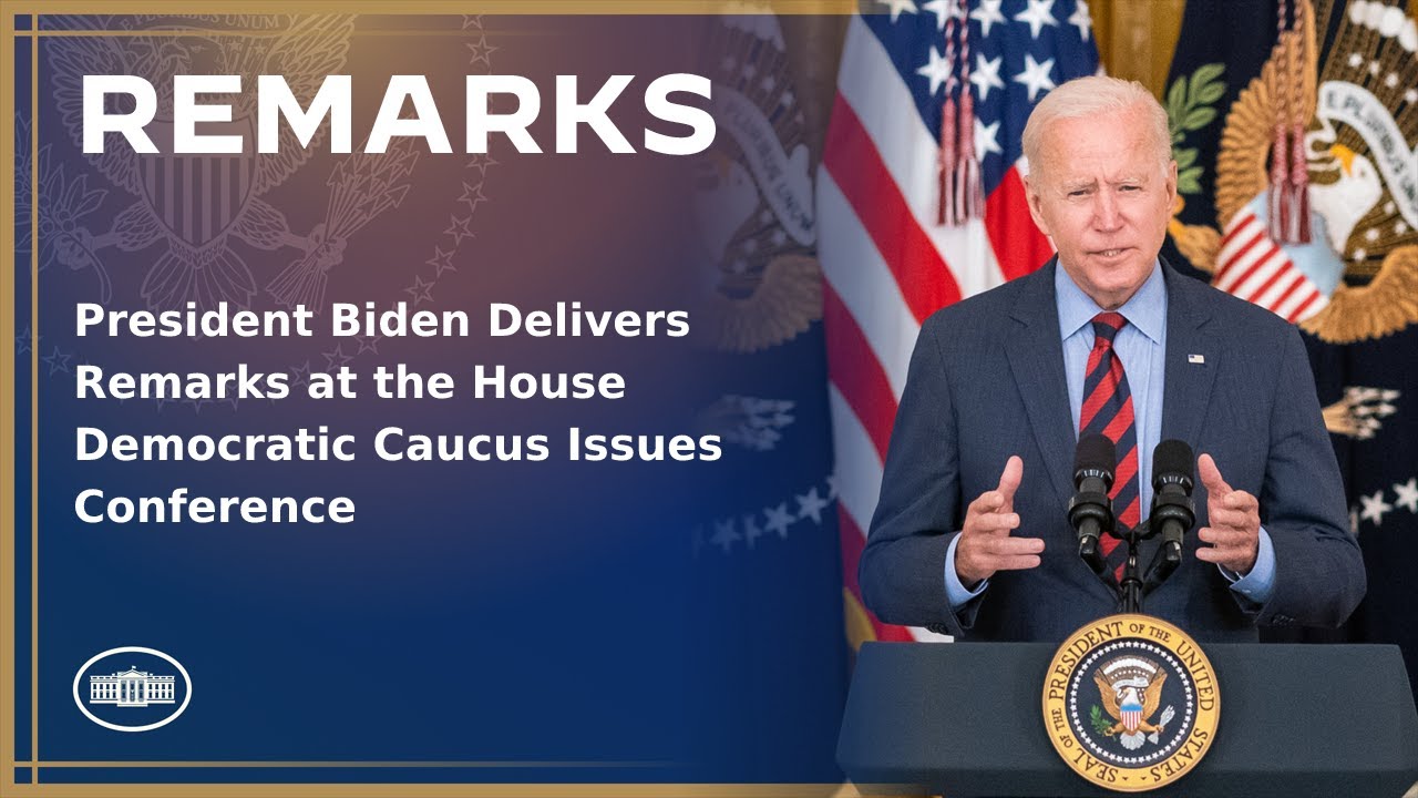 President Biden Delivers Remarks at the House Democratic Caucus Issues Conference