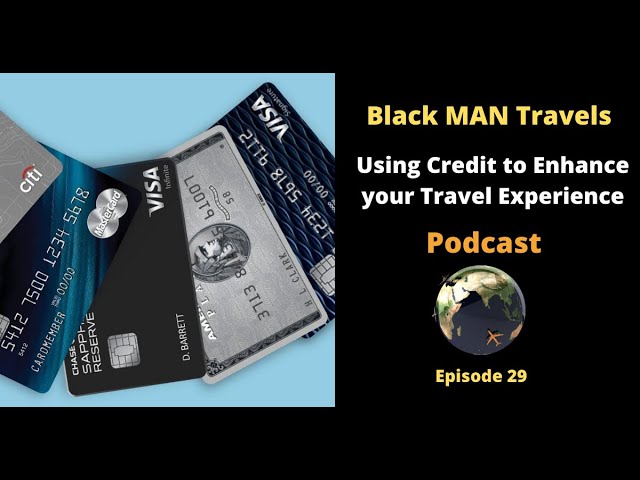 Podcast Ep 29: Using Credit to Enhance your Travel Experience