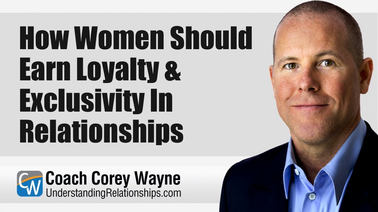 How Women Should Earn Loyalty & Exclusivity In Relationships