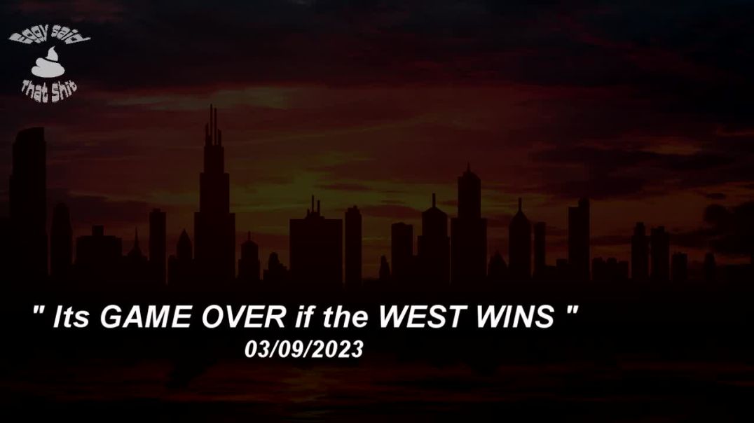 ESTS : Ep11: " Its GAME OVER if the WEST WINS... "