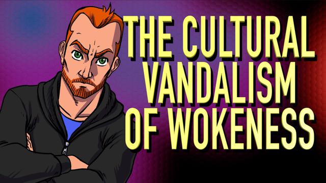 The Cultural Vandalism of Wokeness