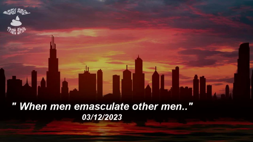 ESTS : Ep12 " When men emasculate other men..  "