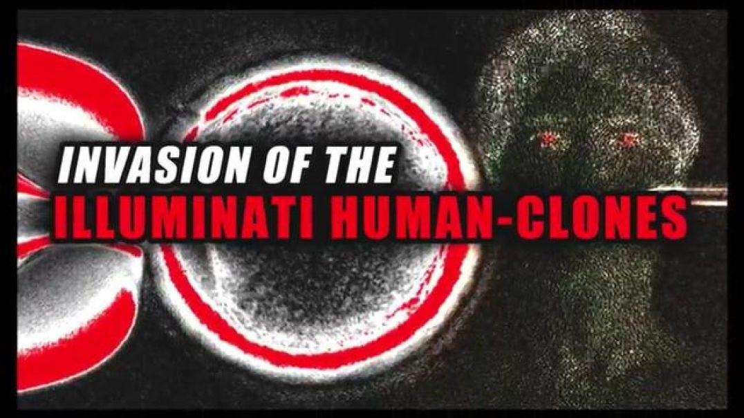 THE INVASION OF THE ILLUMINATI HUMAN CLONES. THE INVISIBLE WAR GOING ON UNDERGROUND AND OUT OF SIGHT