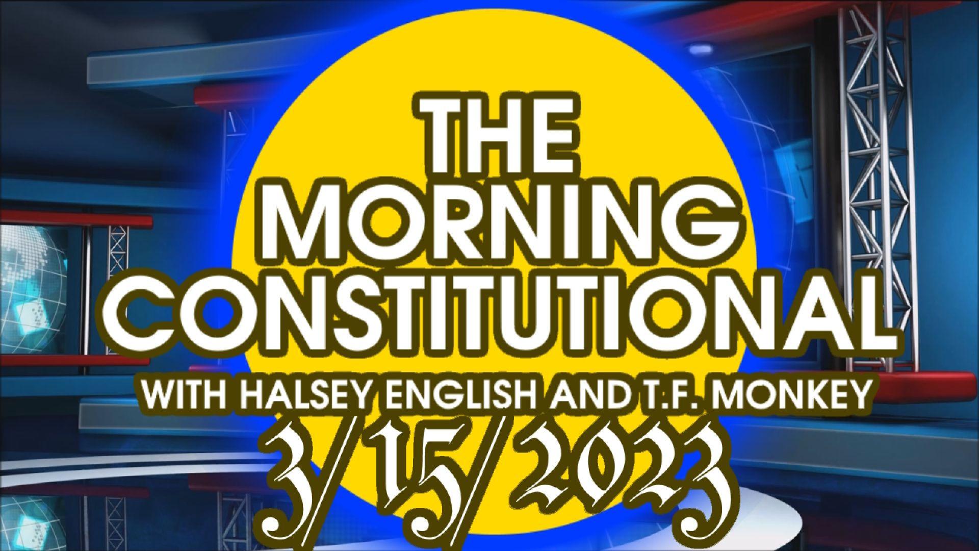 The Morning Constitutional: 3/15/2023