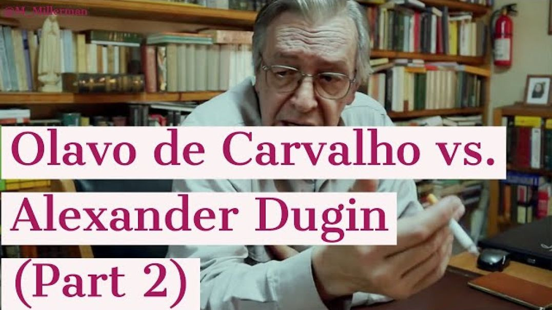 Millerman Talks #16 Part 2/3: Olavo de Carvalho vs. Alexander Dugin