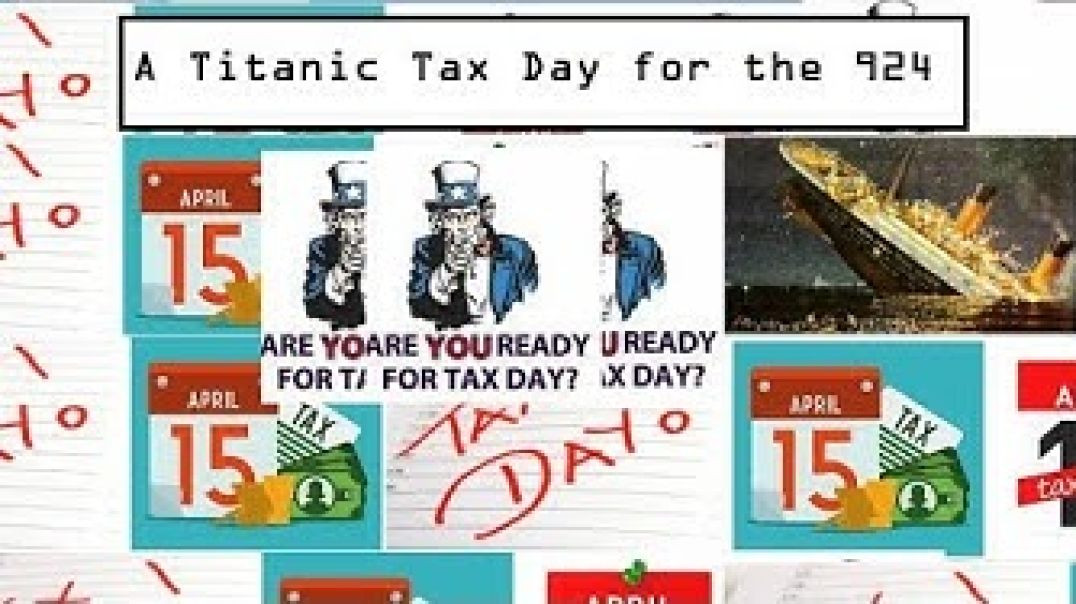 A Titanic Tax Day april 15  for the 924