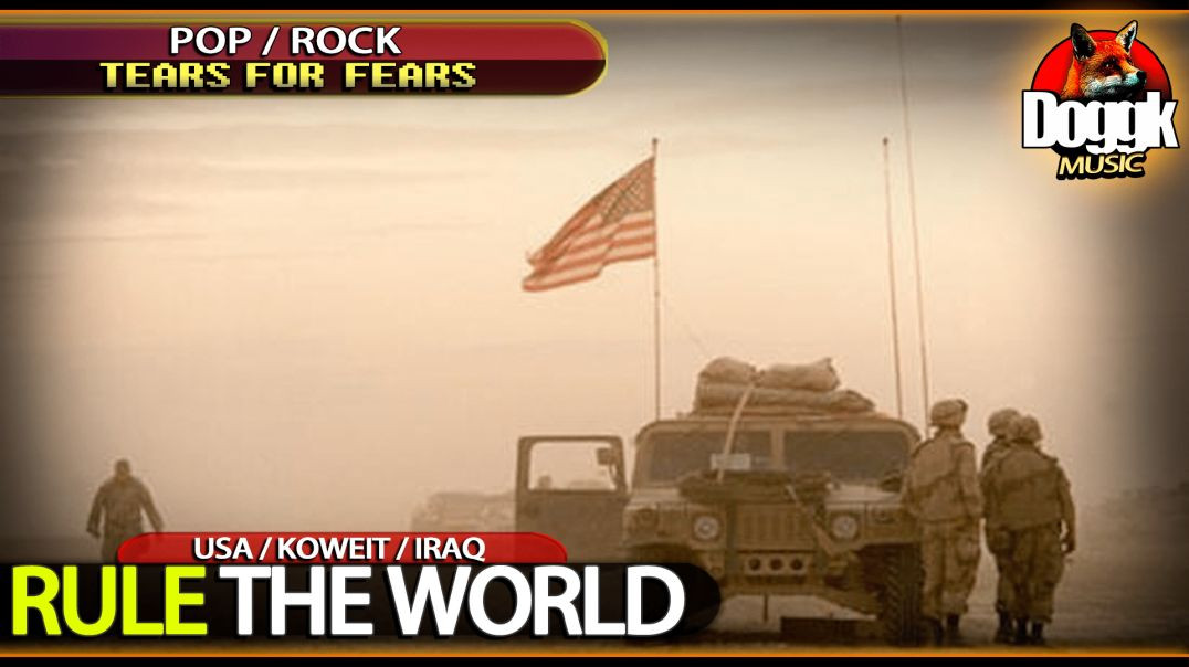 TEARS FOR FEARS - RULE THE WORLD (GULF WAR EDITION)