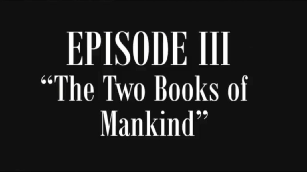 Episode III - The Two Books of Mankind [LHFR - Volume II "The Two Books of Mankind and the Quest for the Keys"