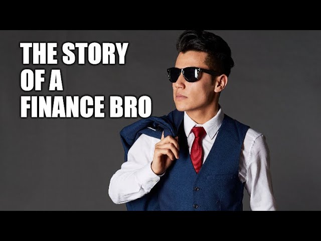 The Story of a Finance Dude Bro