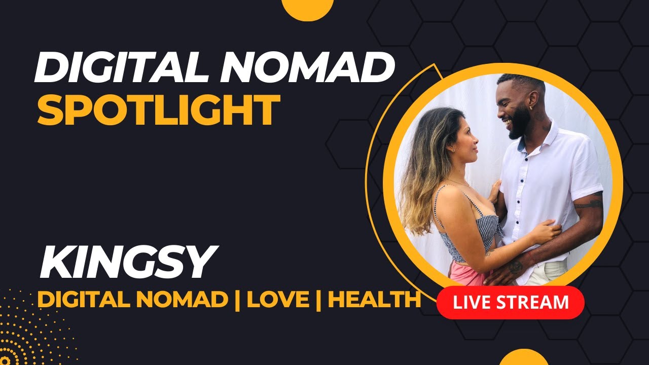 Life of a Digital Nomad with Kingsy (Business, Love, Health)