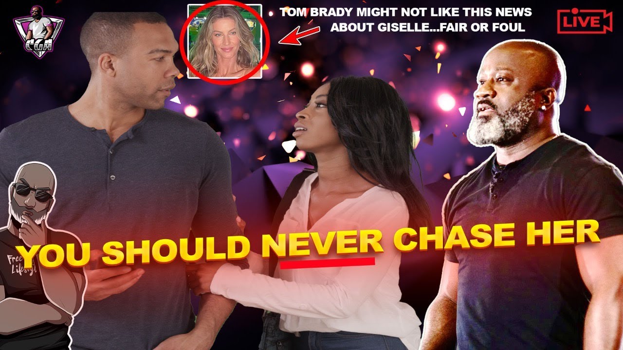 7 REASONS Why You Should Never CHASE A WOMAN | Giselle Does Tom Brady Dirty Again?