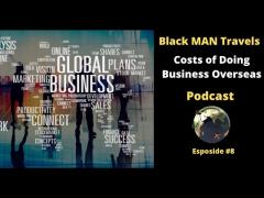 Podcast Ep 8:  Costs of Doing Business Overseas Series