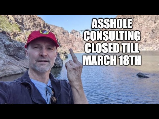 Asshole Consulting Closed Till March 18th