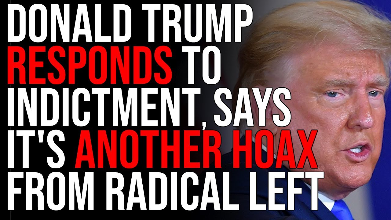 Donald Trump RESPONDS To Indictment, Says It's Another Hoax From 'RADICAL LEFT Democrats'