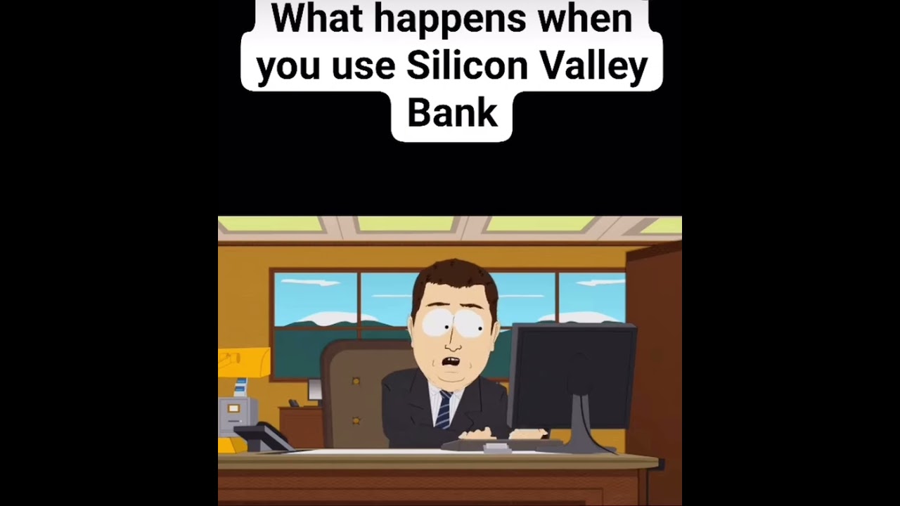 What happens when you use Silicon Valley bank svb or any bank South Park explanation