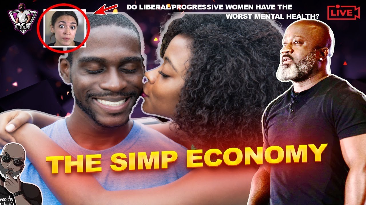 The Simp Economy - Who Created It & When Will It End? | Do Liberal Women Have Worst Mental Health