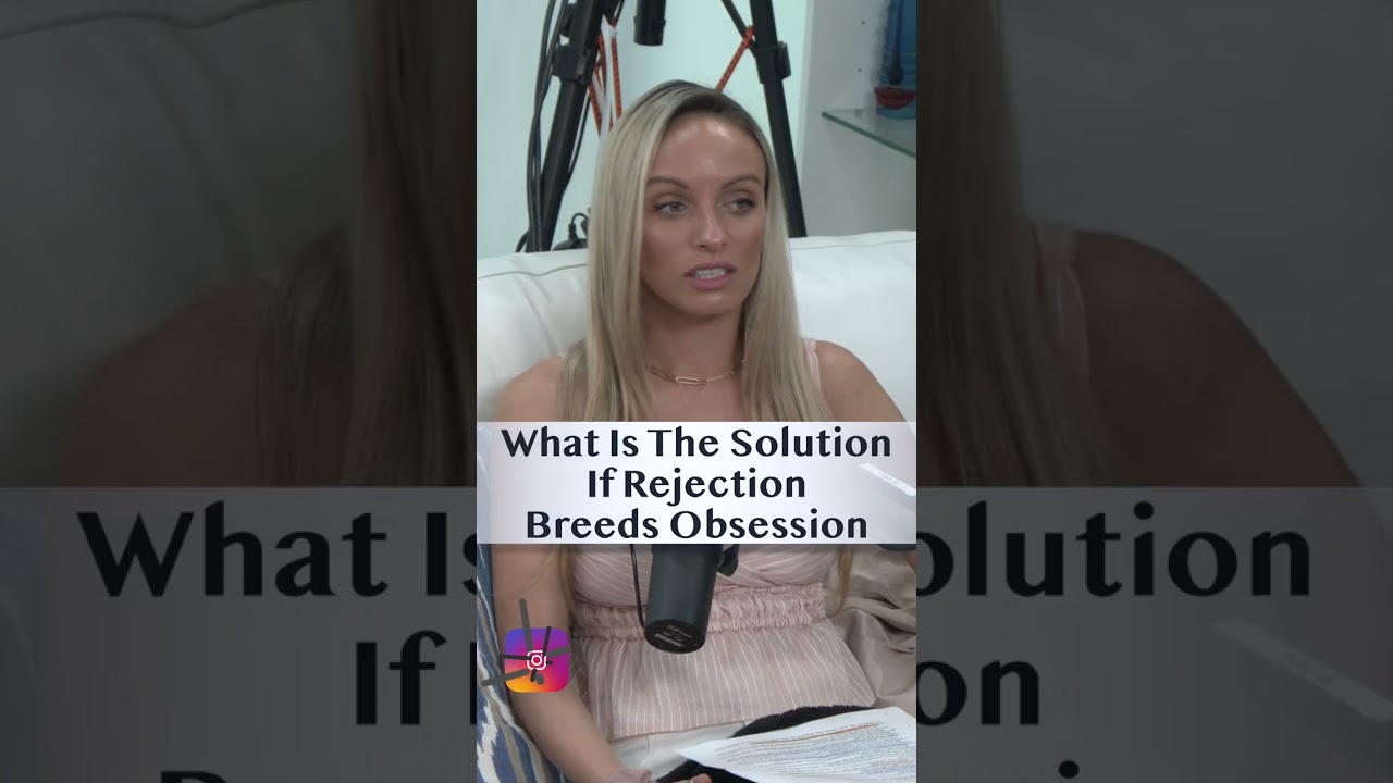 What Is The Solution If Rejection Breeds Obsession?