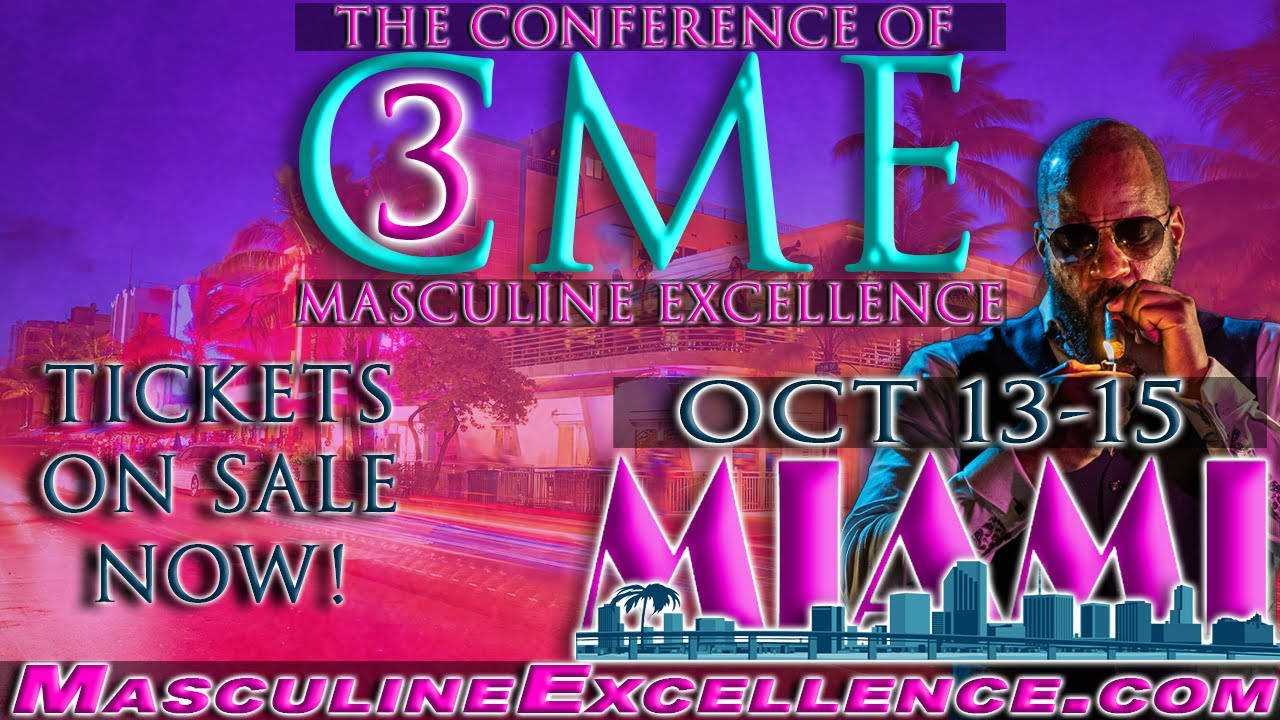 Tickets For The Conference Of Masculine Excellence ARE NOW AVAILABLE