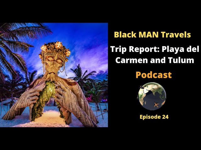 Podcast Ep 24: Trip Report: Playa del Carmen and Tulum