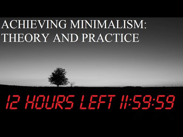 12 Hours Left for "Achieving Minimalism: Theory and Practice"