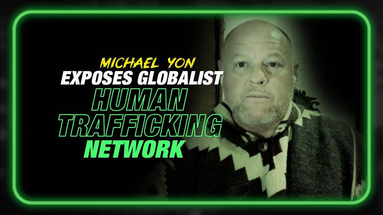 Weaponized Immigration: Michael Yon Exposes Globalist Human Trafficking