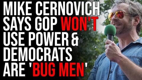 Mike Cernovich Says GOP Won't Use Power, But Democrat 'Bug Men' Will Poop In The Street