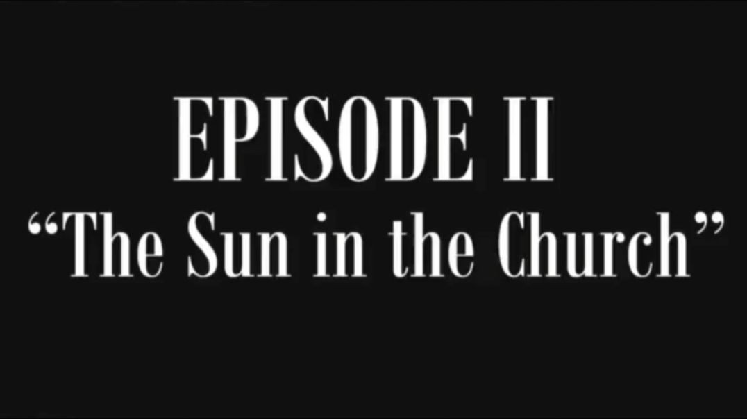 Episode II - The Sun in the Church [LHFR - Volume II "The Two Books of Mankind and the Quest for the Keys"]