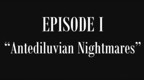 Episode I - Antediluvian Nightmares [TLHFE - Volume II "The Two Books of Mankind and the Quest for the Keys"]