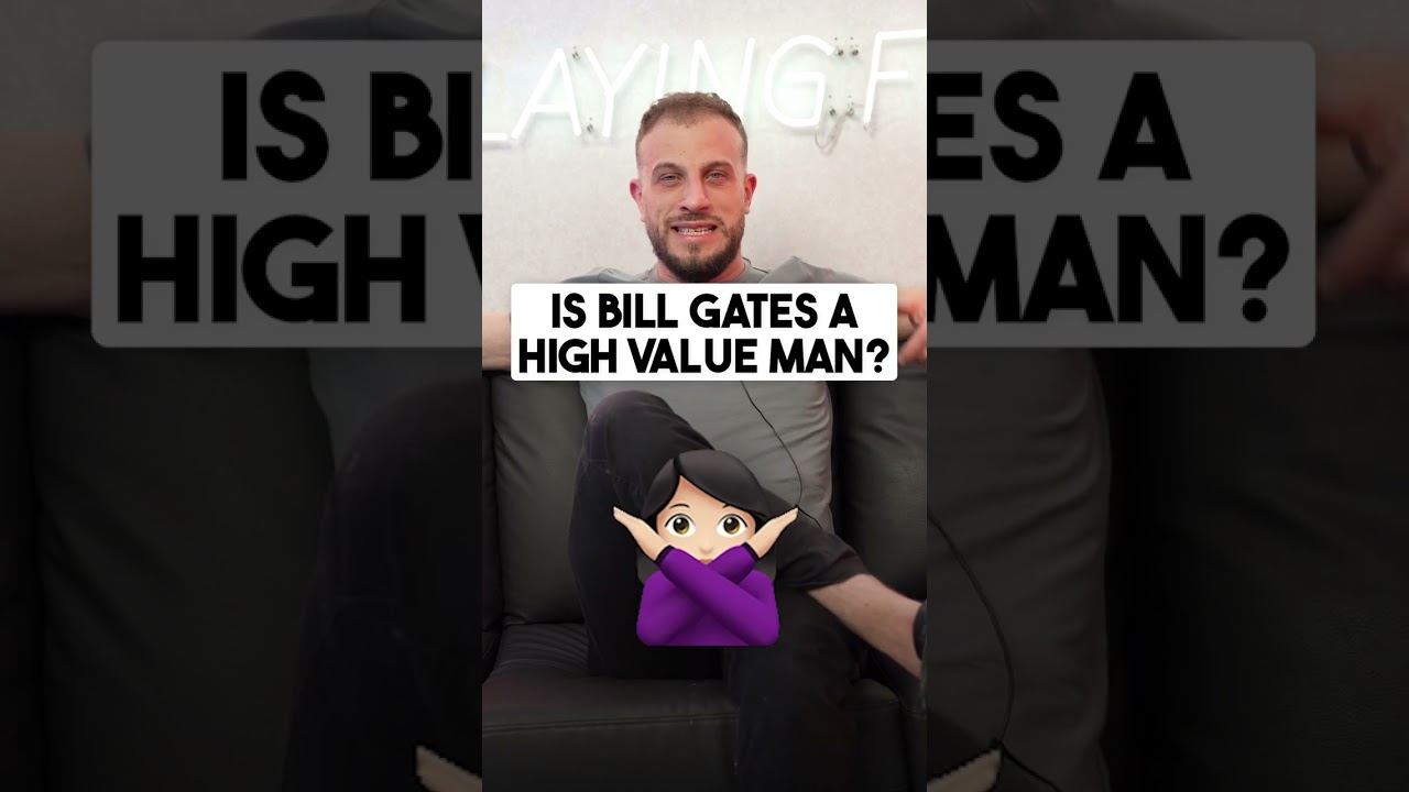 Is Bill Gates A High Value Man?